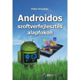 Androidos szoftverfejleszt&eacute;s alapfokon - Feh&eacute;r Kriszti&aacute;n
