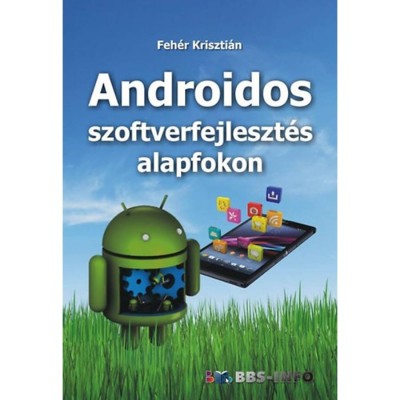 Androidos szoftverfejleszt&amp;eacute;s alapfokon - Feh&amp;eacute;r Kriszti&amp;aacute;n foto