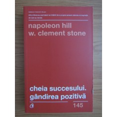 Napoleon Hill - Cheia succesului. Gandirea pozitiva