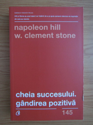 Napoleon Hill - Cheia succesului. Gandirea pozitiva foto