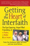 Getting to the Heart of Interfaith: The Eye-Opening, Hope-Filled Friendship of a Pastor, a Rabbi &amp; a Sheikh