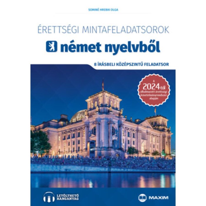 &Eacute;retts&eacute;gi mintafeladatsorok n&eacute;met nyelvből - 8 &iacute;r&aacute;sbeli k&ouml;z&eacute;pszintű feladatsor - Online hanganyaggal - 2024-től &eacute;rv&eacute;nyes - Somin&eacute; Hrebik Olga