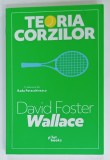 TEORIA CORZILOR de DAVID FORSTER WALLACE , 2023
