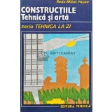 Constructiile. Tehnica si arta 1. Seria Tehnica la zi - 1987 - Radu Mihai Papae (XD113)