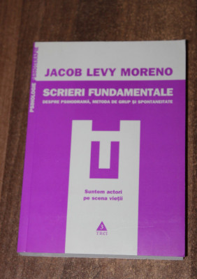 JACOB LEVY MORENO - Scrieri fundamentale. Despre PSIHODRAMA metoda de grup foto