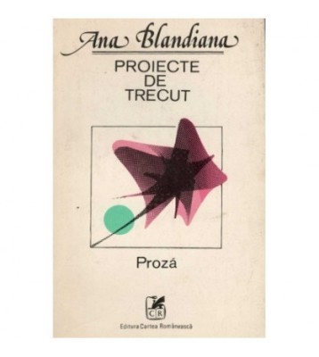 Ana Blandiana - Proiecte de trecut - 122944 foto