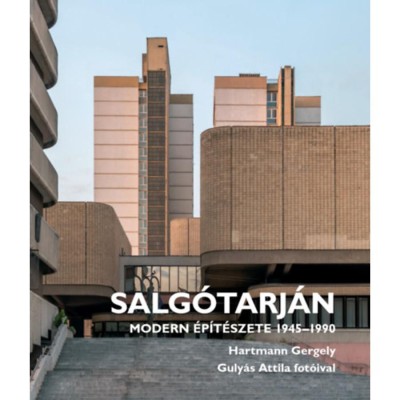 Salg&amp;oacute;tarj&amp;aacute;n modern &amp;eacute;p&amp;iacute;t&amp;eacute;szete 1945-1990 - Hartmann Gergely foto