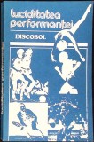 Carte Luciditatea Performantei Discobol Sport-Turism 1983 Romana Paperback 221 Pagini Buna 13x20cm