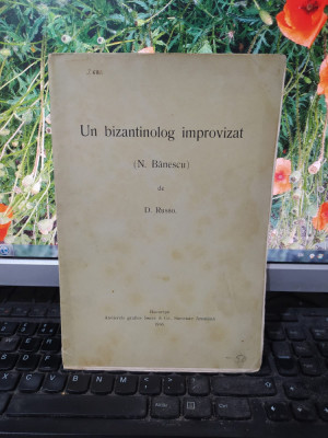 D. Russo, Un bizantinolog improvizat (N. Bănescu) ed. Socec, București 1916, 192 foto