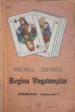 Regina Vagabontilor Vol. 1, Michel Zevaco, Octopodium, 1992, Romana, Roman, Paperback