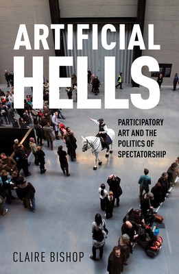Artificial Hells: Participatory Art and the Politics of Spectatorship foto