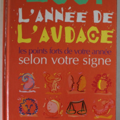 2001 , L 'ANNE DE L' AUDACE par OLENKA DE VEER , LES POINTS FORTD DE VOTRE ANNEE SELON LES PASSAGES PLANETAIRES DANS VOTRE SIGNE , 2000