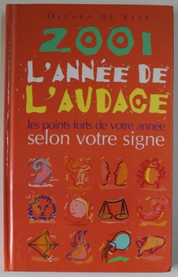 2001 , L &amp;#039;ANNE DE L&amp;#039; AUDACE par OLENKA DE VEER , LES POINTS FORTD DE VOTRE ANNEE SELON LES PASSAGES PLANETAIRES DANS VOTRE SIGNE , 2000 foto