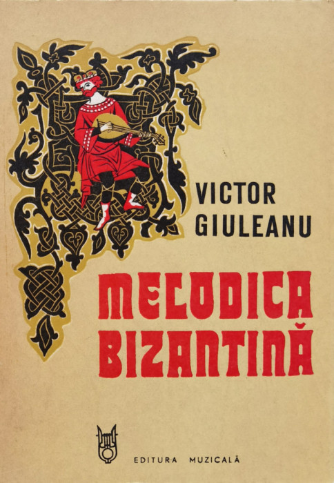 Melodica Bizantina. Studiu Teoretic Si Morfologic Al Stilului - Victor Giuleanu ,556904