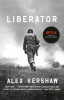 The Liberator: One World War II Soldier&#039;s 500-Day Odyssey from the Beaches of Sicily to the Gates of Dachau