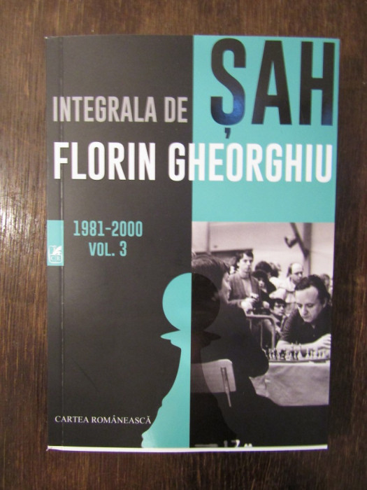 Integrala de sah, vol. 3 - Florin Gheorghiu