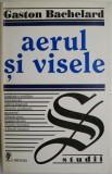 Aerul si visele &ndash; Gaston Bachelard