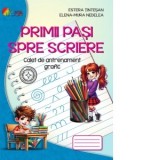 Primii pasi spre scriere. Caiet de antrenament grafic