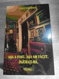 Vasile Parizescu - Asa a fost. Asa am facut. Injurati-ma - volumul 1 (2015)