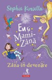 Cumpara ieftin Eu Si Mami-Zina: Zana-In-Devenire, Sophie Kinsella - Editura Polirom