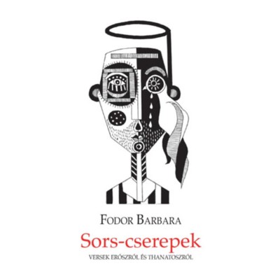 Sors-cserepek - Versek Er&amp;oacute;szr&amp;oacute;l &amp;eacute;s Thanatoszr&amp;oacute;l - Fodor Barbara foto