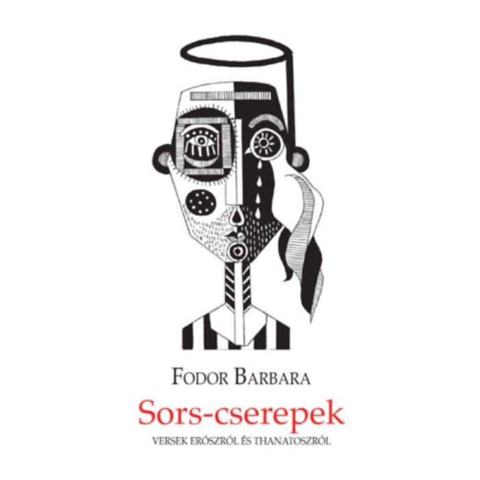 Sors-cserepek - Versek Er&oacute;szr&oacute;l &eacute;s Thanatoszr&oacute;l - Fodor Barbara