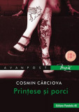 Prințese și porci - Paperback brosat - Cosmin C&acirc;rciova - Paralela 45