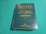 HUTTE *MANUALUL INGINERULUI * FUNDAMENTE / 1995 *00
