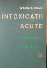 Intoxicatii Acute Diagnostic Tratament - Gheorghe Mogos