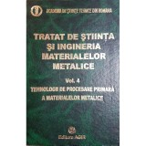 Constantin Dumitrescu - Tratat de stiinta si ingineria materialelor metalice - vol. 4 (Editia: 2010)