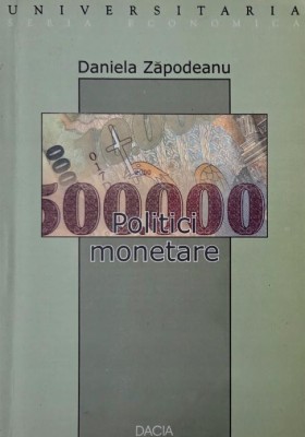 Politici monetare - Daniela Zapodeanu foto