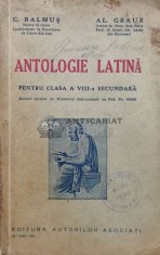Antologie latina pentru clasa a VIII-a secundara (1935) - 1935 - C. Balmus ($L42)