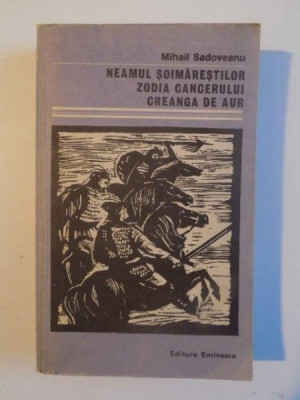 NEAMUL SOIMARESTILOR , ZODIA CANCERULUI , CREANGA DE AUR de MIHAIL SADOVEANU , 1986 foto