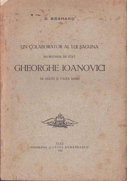 C8385SPN Un colaborator al lui Șaguna, secretarul de stat Gheorghe Ioanovici de Duleu și Valea Mare de D Braharu, cu dedicație autor, 1932, Cluj