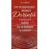 Un Dumnezeu numit Dorinta - Ty Gibson