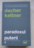 Paradoxul puterii. Cum castigi si cum pierzi influenta - Dacher Keltner