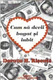 Cumpara ieftin Cum sa devii bogat si iubit - Doru H. Riscuta