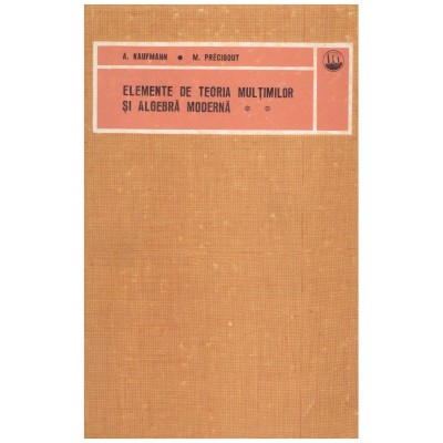 A. Kaufmann, M. Precigout - Elemente de teoria multimilor si algebra foto