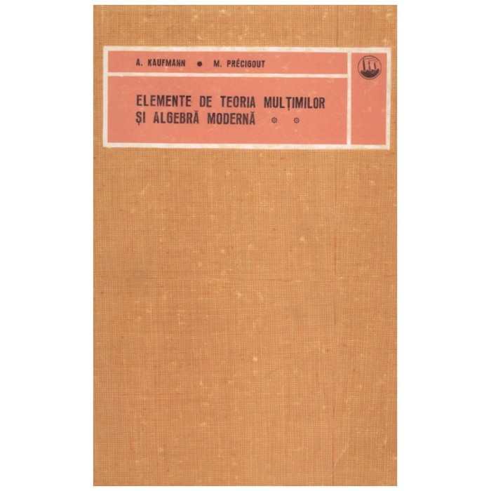 A. Kaufmann, M. Precigout - Elemente de teoria multimilor si algebra