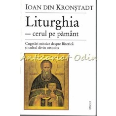 Liturghia: Cerul Pe Pamant - Sfantul Ioan Din Kronstadt