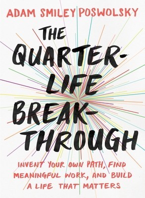 The Quarter-Life Breakthrough: Invent Your Own Path, Find Meaningful Work, and Build a Life That Matters foto