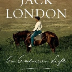 Jack London: An American Life