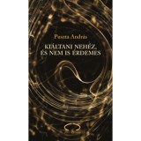 Ki&aacute;ltani neh&eacute;z, &eacute;s nem is &eacute;rdemes - Puszta Andr&aacute;s