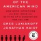 The Coddling of the American Mind: How Good Intentions and Bad Ideas Are Setting Up a Generation for Failure