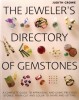 The Jeweler&#039;s Directory of Gemstones: A Complete Guide to Appraising and Using Precious Stones from Cut and Color to Shape and Settings