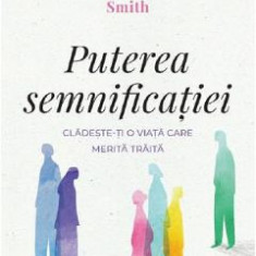 Puterea semnificatiei - Emily Esfahani Smith