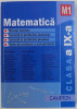 MATEMATICA - M1 - CLASA A IX-a - BREVIAR TEORETIC - EXERCITII SI PROBLEME REZOLVATE - EXERCITII SI PROBLEME PROPUSE - TESTE RECAPITULATIVE, 2011 , PRE