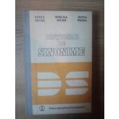 DICTIONAR DE SINONIME de LUIZA SECHE , MIRCEA SECHE , IRINDA PREDA , Bucuresti 1989