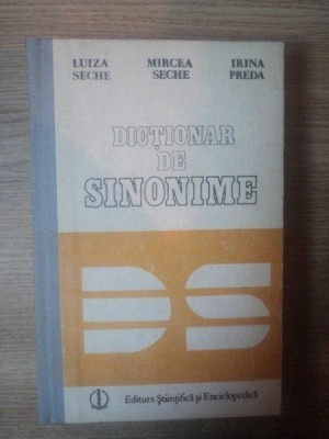 DICTIONAR DE SINONIME de LUIZA SECHE , MIRCEA SECHE , IRINDA PREDA , Bucuresti 1989 foto