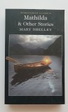 Mathilda &amp; Other Stories - Mary Shelley